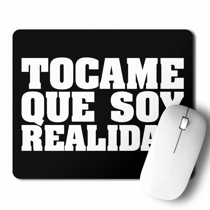 Mousepad Tocame Que Soy Realidad (D0153 Boleto.Store)