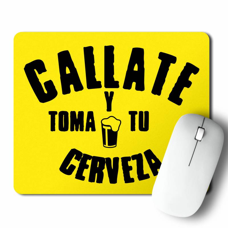 Mousepad Callate Y Toma Tu Cerveza (D0224 Boleto.Store)