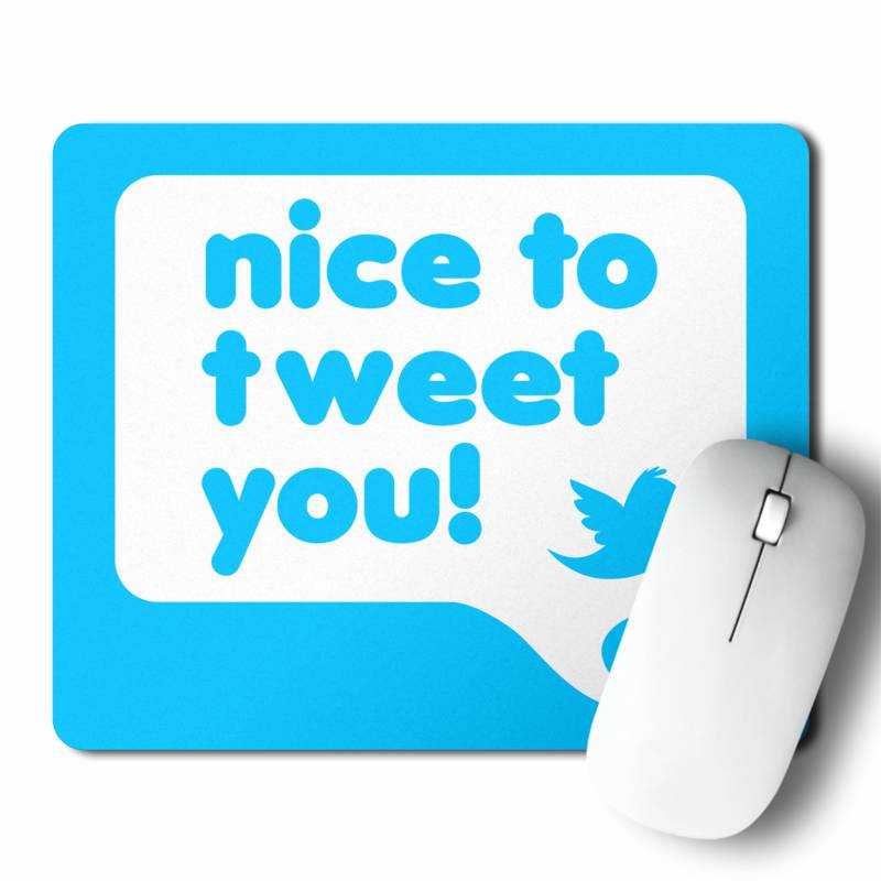 Mousepad Nice To Tweet You (D0696 Boleto.Store)