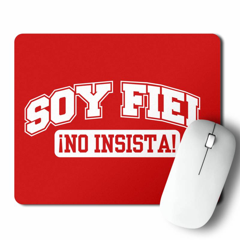 Mousepad Soy Fiel No Insista (D0850 Boleto.Store)