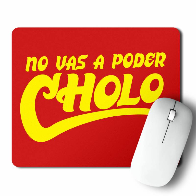 Mousepad No Vas A Poder Cholo (D0939 Boleto.Store)